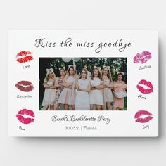 kiss the miss goodbye bachelorette party lips Plaque Size: 5x7 with Easel. Gender: unisex. Age Group: adult. Bachorlette Ideas, Kiss The Miss Goodbye Bachelorette, Lips Poster, Kiss The Miss Goodbye, Bach Party Ideas, Bach Bash, Bachelorette Party Weekend, Bachelorette Party Planning, Bridal Bachelorette Party