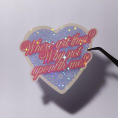 a heart shaped sticker that says, when at this point you're with me