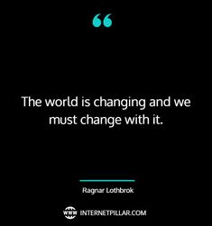 the world is changing and we must change with it quote by roger loebrk