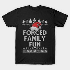 a black t - shirt that says forced family fun