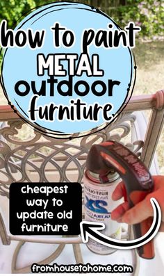 how to paint metal outdoor furniture with an up cycle old furniture sprayer and the words, how to paint metal outdoor furniture