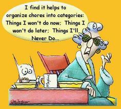 an older woman sitting at a desk with a thought bubble above her head that says i find it helps to organize chores into catgories things i won't do