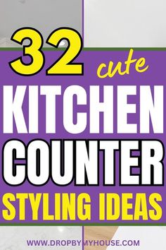 the words 32 cute kitchen counter styling ideas are in front of a purple and yellow background