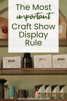 the most important craft show display rules and tips for making your own unique coffee shop