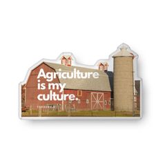 a sticker with the words agriculture is my culture in front of a barn and silo