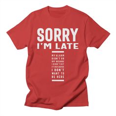 Sorry I'm Late Funny Humorous Gift Men's T-Shirt | Cido Lopez Shop Sorry For Being Late, Typography T Shirt Design, Christmas T Shirt Design, Typography T Shirt, Cute Graphic Tees