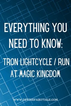 the words everything you need to know about tron lightcycle / run at magic kingdom