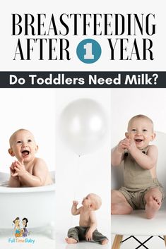 a baby sitting in a bathtub with balloons and the words breastfeeding after 1 year do toddlers need milk?