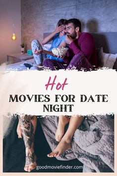 a man and woman sitting on top of a bed with the words hot movies for date night