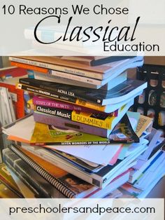 a stack of books with the title 10 reasons we chose classical education