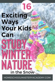 two children playing in the snow with text overlay reading 16 exciting ways your kids can study winter nature in the snow