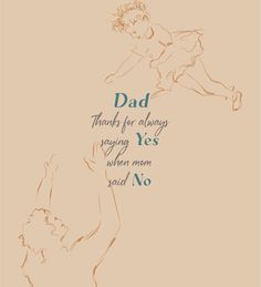 a drawing of a man holding a woman's hand with the words dad thanks for always saying yes when mom said no