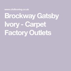 the words brockway gatsby ivory - carpet factory outlets are in white