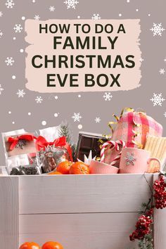 a wooden box filled with lots of christmas items and presents next to a sign that says how to do a family christmas eve box