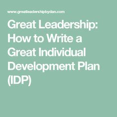 the words great leaders how to write a great individual development plan idp on a green background