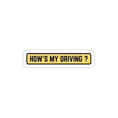 a yellow and black sticker that says how's my driving?