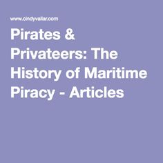 pirates and privateers the history of maritime piracy - articles