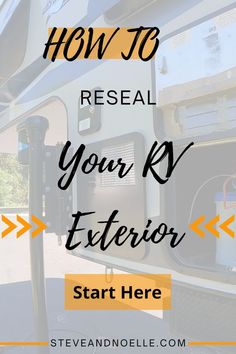 an rv with the words how to reseal your rv exterior start here