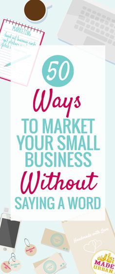 a pile of papers with the words 50 ways to market your small business without saying a word