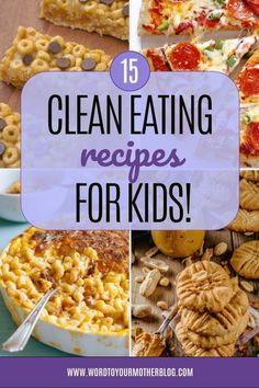 the words clean eating recipes for kids are in front of pictures of different foods and desserts