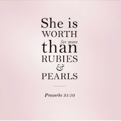 the words she is worth for more than rubies and pearls prove prove prove prove prove prove