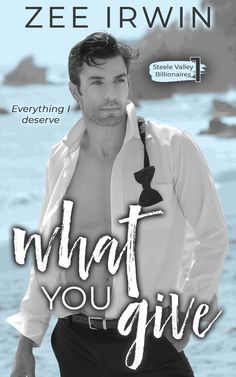 the cover of what you give by zei irwin, featuring a man in white shirt and black pants