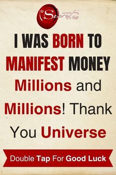 a sign that says i was born to manfest money millions andmillons thank you universe