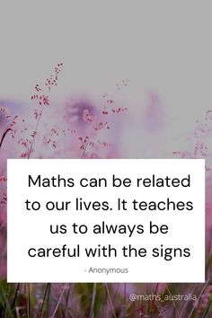 a field with pink flowers and the words maths can be related to our lives it teaches us to always be careful with the signs