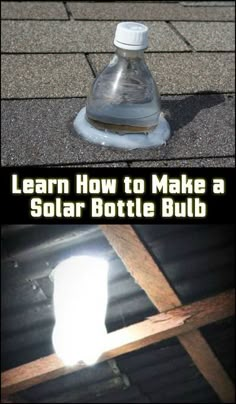 a water bottle sitting on top of a roof next to a wooden beam with the words learn how to make a solar bottle build