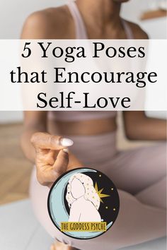 a woman doing yoga poses with the words 5 yoga poses that encourages self - love