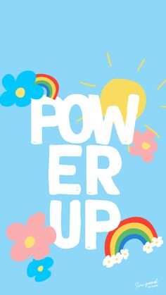 a poster with the words power up in white letters and flowers on a blue background