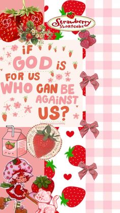 a collage with strawberries, strawberrys and milkshakes on it that says if god is for us who can be against us?