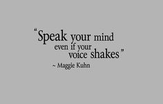 a black and white photo with a quote on it that says speak your mind even if your voice shakes