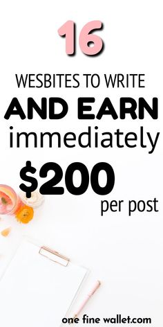 a white desk with a notepad, pen and notebook on it text reads 16 website to write and earn immediately $ 200 per post