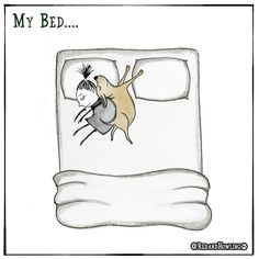 a cartoon drawing of a person in bed with the caption, my bed i'm going to sleep