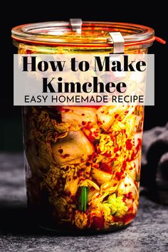 a glass jar filled with food and the words how to make kinchee easy homemade recipe