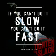 a poster with the words if you can't do it slow, you can't do it fast