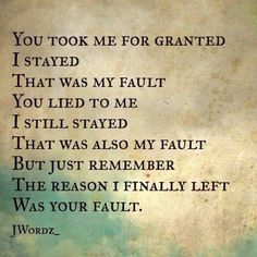 a poem written in black and white with the words, you took me for granited i stated that was my fault