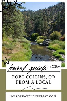 a river surrounded by trees with the words travel guide fort collinss, co from a local