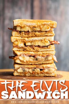 the elviss sandwich is stacked on top of each other