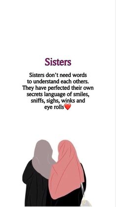 two people standing next to each other with the caption saying sisters don't need words