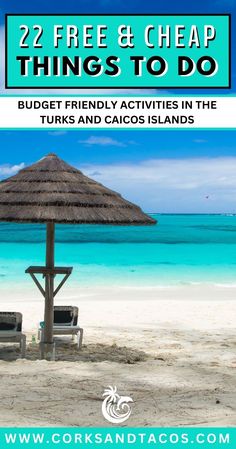 two beach chairs under an umbrella with the text 22 free & cheap things to do budget friendly activities in the tuks and calcos islands