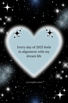 a heart with stars in the background that says every day of 205 feels in alignment with my dream life