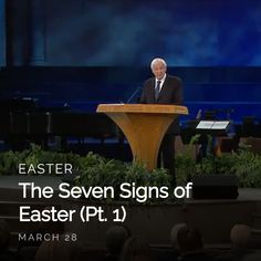 a man standing at a podium in front of an audience with the words, easter the seven signs of easter pt 1 march 28