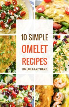 10 simple omelet recipes for quick easy meals