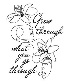 a woman's face with flowers and the words grow through what you go through