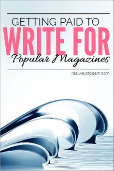 a magazine cover with the title getting paid to write for popular magazines, written in pink