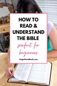 a girl reading a book with the title how to read & understand the bible perfect for beginners