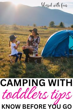 two children sitting in front of a tent with the words camping with toddlers tips know before you go