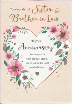 an anniversary card with pink flowers and leaves in the shape of a heart that says, to a wonderful sister & brother - in - law on your anniversary because you're